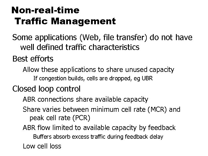 Non-real-time Traffic Management Some applications (Web, file transfer) do not have well defined traffic