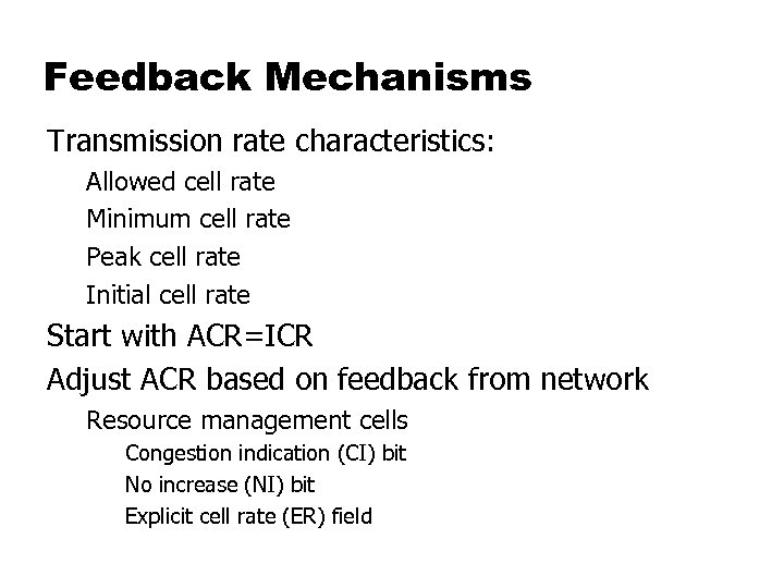 Feedback Mechanisms Transmission rate characteristics: Allowed cell rate Minimum cell rate Peak cell rate