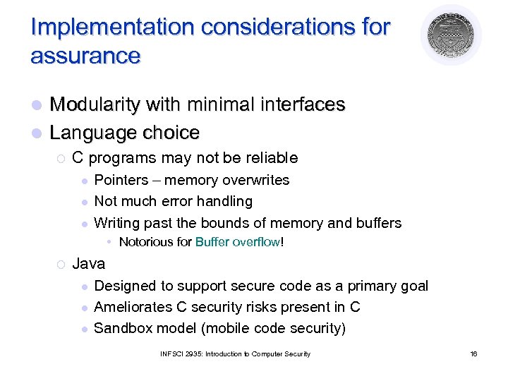 Implementation considerations for assurance Modularity with minimal interfaces l Language choice l ¡ C