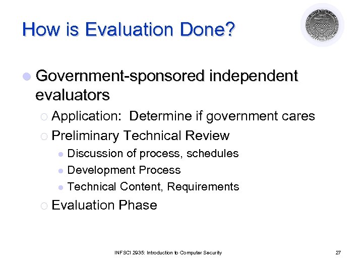 How is Evaluation Done? l Government-sponsored independent evaluators ¡ Application: Determine if government cares