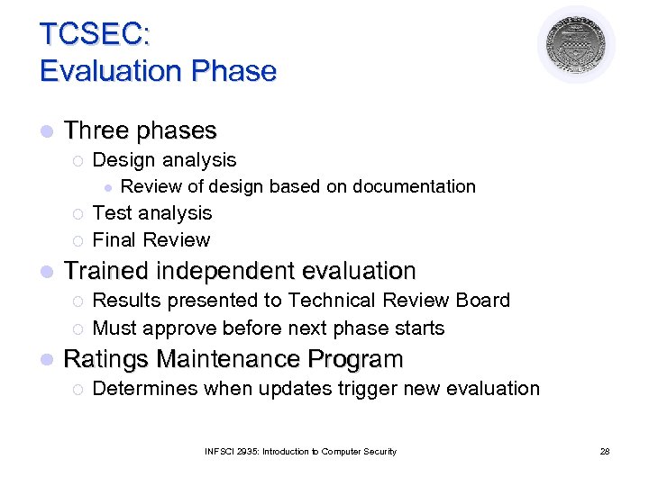 TCSEC: Evaluation Phase l Three phases ¡ Design analysis l ¡ ¡ l Test
