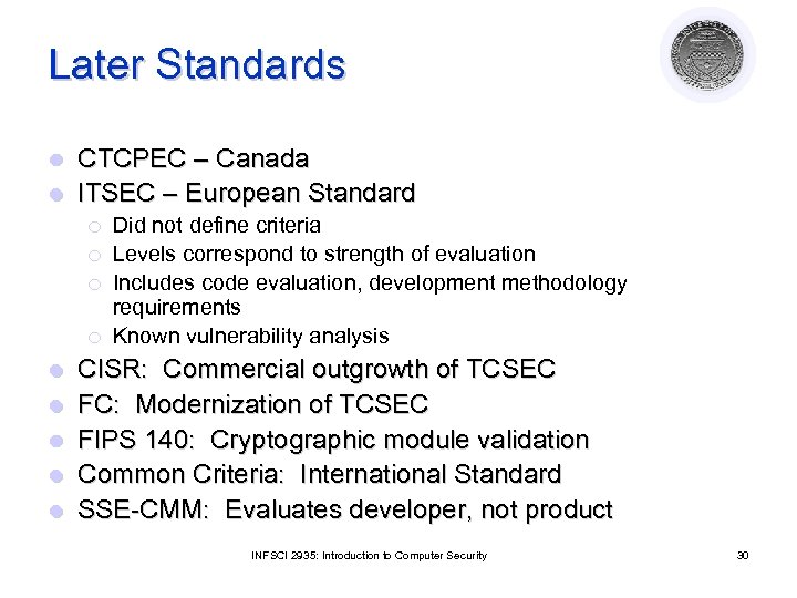 Later Standards CTCPEC – Canada l ITSEC – European Standard l ¡ ¡ l