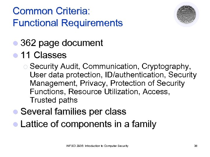 Common Criteria: Functional Requirements l 362 page document l 11 Classes ¡ Security Audit,