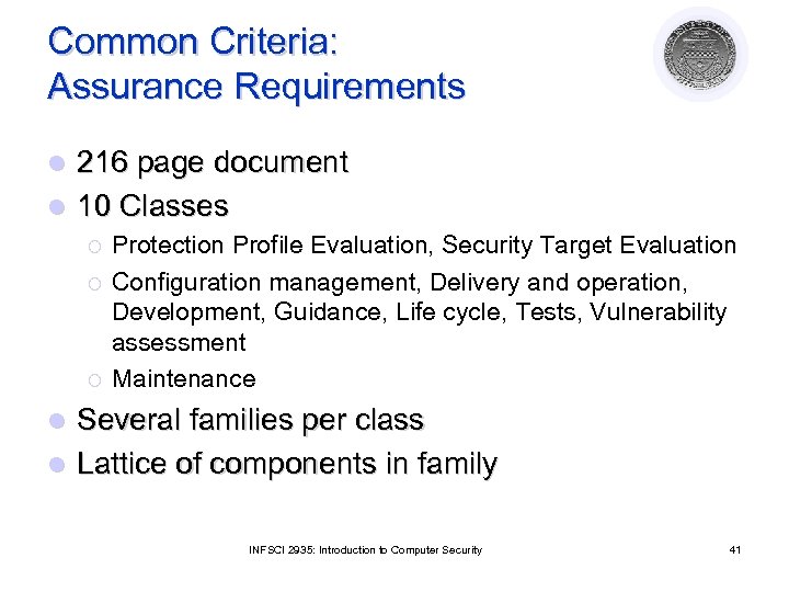 Common Criteria: Assurance Requirements 216 page document l 10 Classes l ¡ ¡ ¡