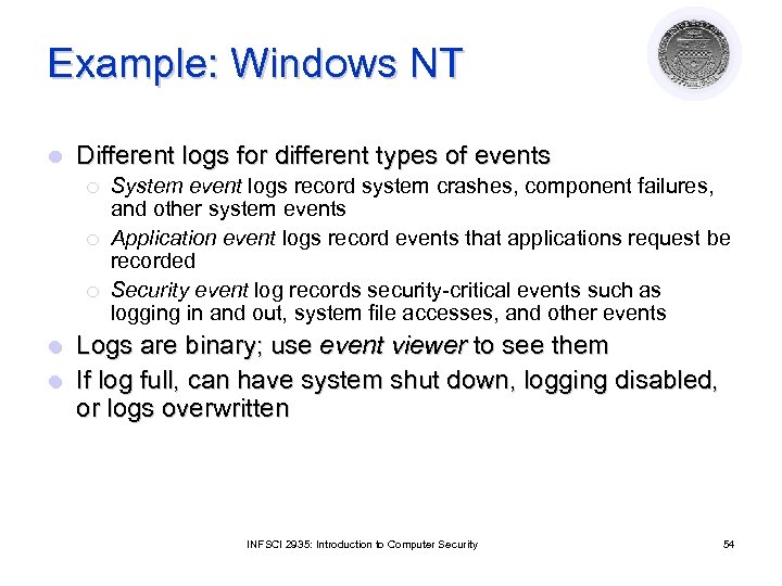 Example: Windows NT l Different logs for different types of events ¡ ¡ ¡