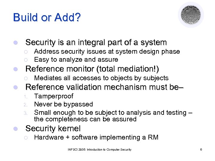Build or Add? l Security is an integral part of a system ¡ ¡
