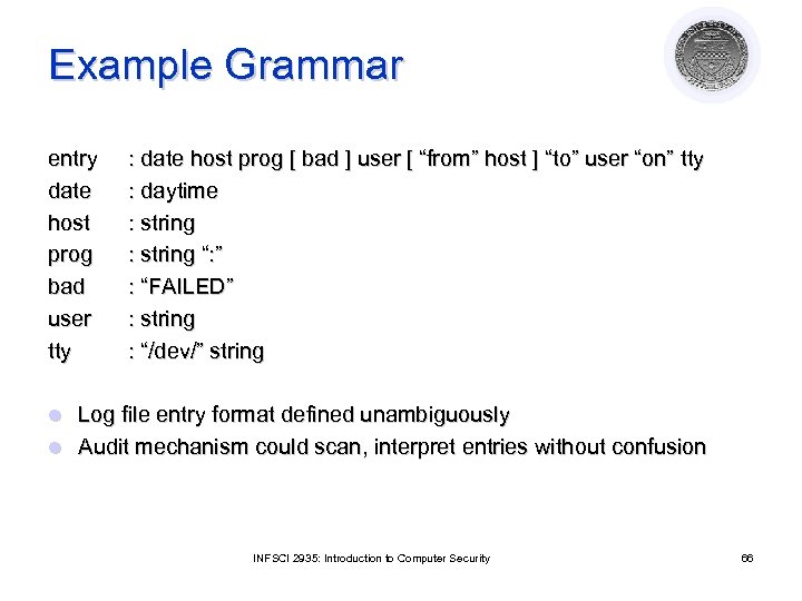 Example Grammar entry date host prog bad user tty : date host prog [