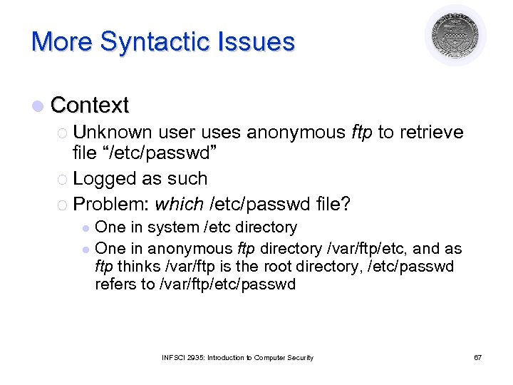 More Syntactic Issues l Context ¡ Unknown user uses anonymous ftp to retrieve file