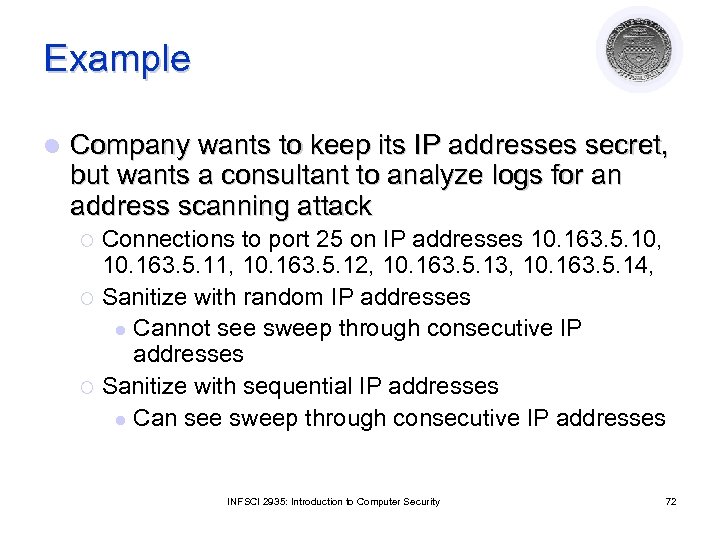 Example l Company wants to keep its IP addresses secret, but wants a consultant