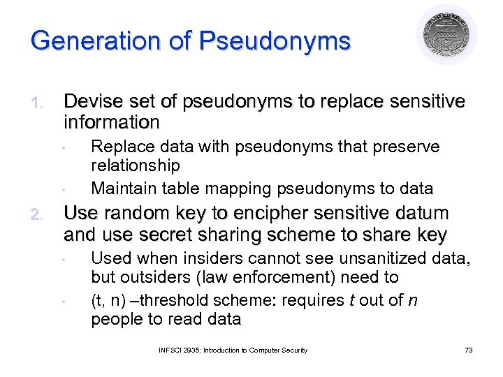 Generation of Pseudonyms 1. Devise set of pseudonyms to replace sensitive information • •