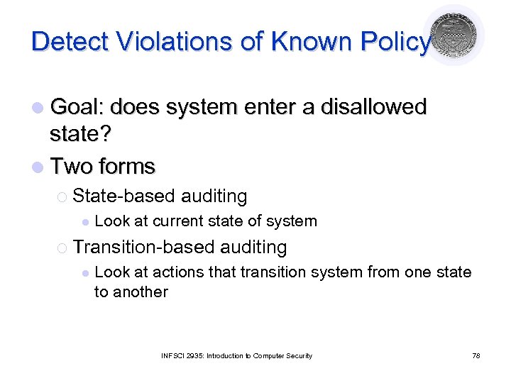 Detect Violations of Known Policy l Goal: does system enter a disallowed state? l