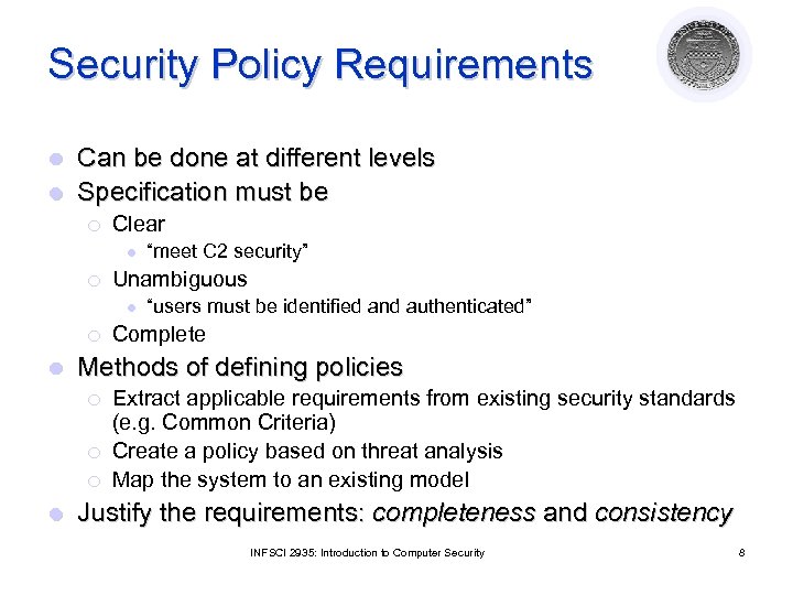 Security Policy Requirements Can be done at different levels l Specification must be l