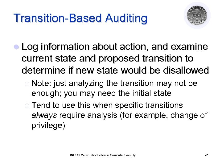 Transition-Based Auditing l Log information about action, and examine current state and proposed transition