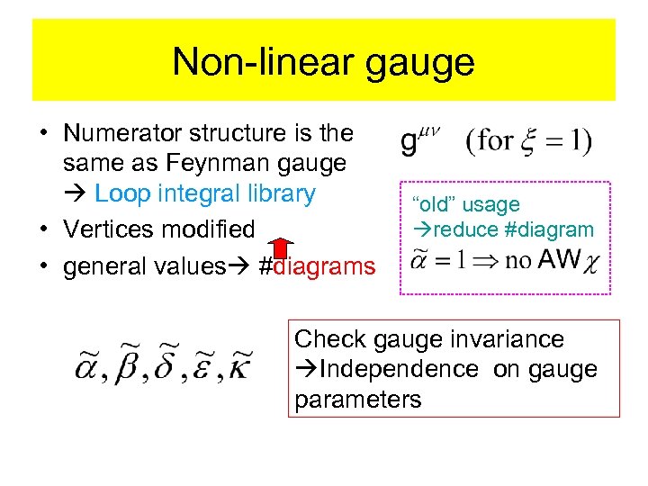 Non-linear gauge • Numerator structure is the same as Feynman gauge Loop integral library