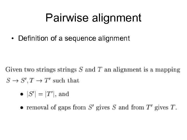 Pairwise alignment • Definition of a sequence alignment 