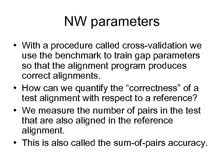 NW parameters • With a procedure called cross-validation we use the benchmark to train