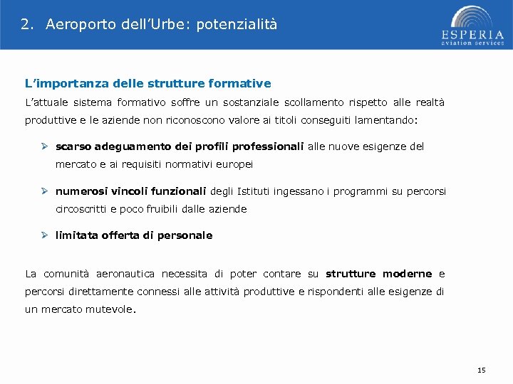 2. Aeroporto dell’Urbe: potenzialità L’importanza delle strutture formative L’attuale sistema formativo soffre un sostanziale