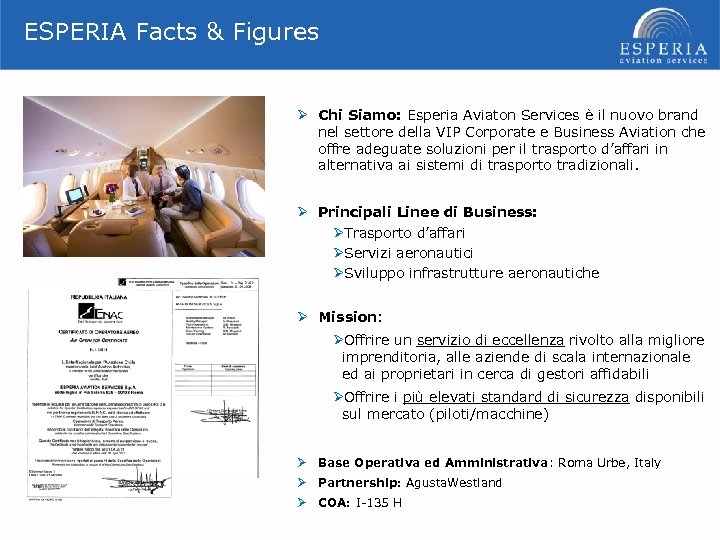 ESPERIA Facts & Figures Ø Chi Siamo: Esperia Aviaton Services è il nuovo brand