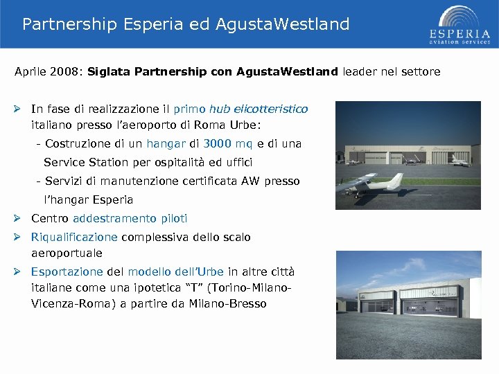 Partnership Esperia ed Agusta. Westland Aprile 2008: Siglata Partnership con Agusta. Westland leader nel