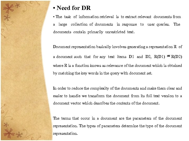  • Need for DR • The task of information retrieval is to extract