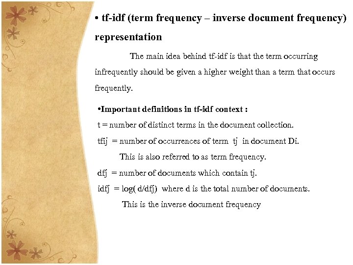  • tf-idf (term frequency – inverse document frequency) representation The main idea behind