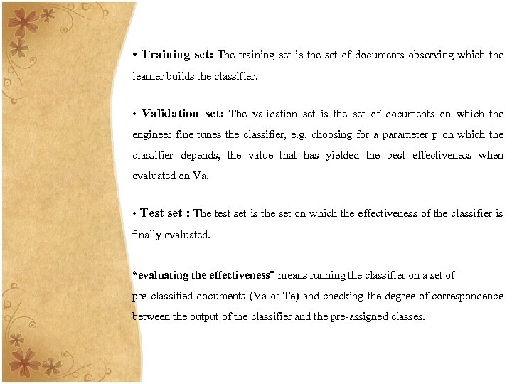  • Training set: The training set is the set of documents observing which