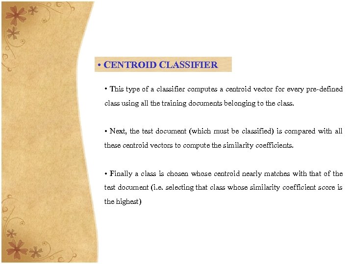  • CENTROID CLASSIFIER • This type of a classifier computes a centroid vector