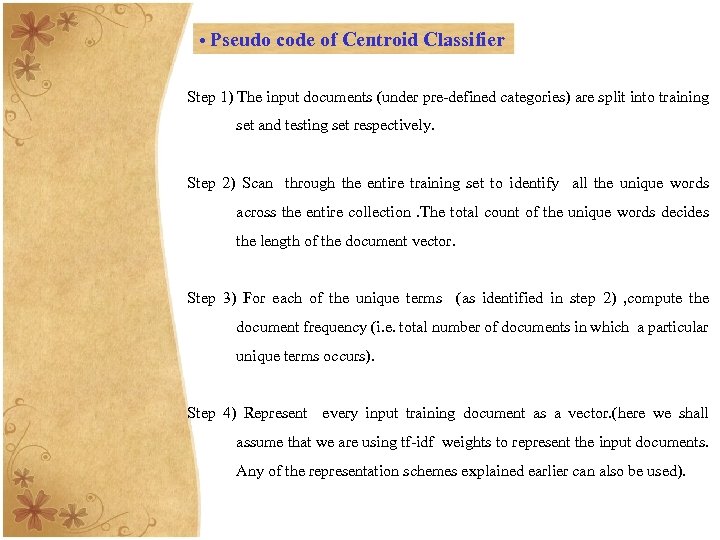  • Pseudo code of Centroid Classifier Step 1) The input documents (under pre-defined