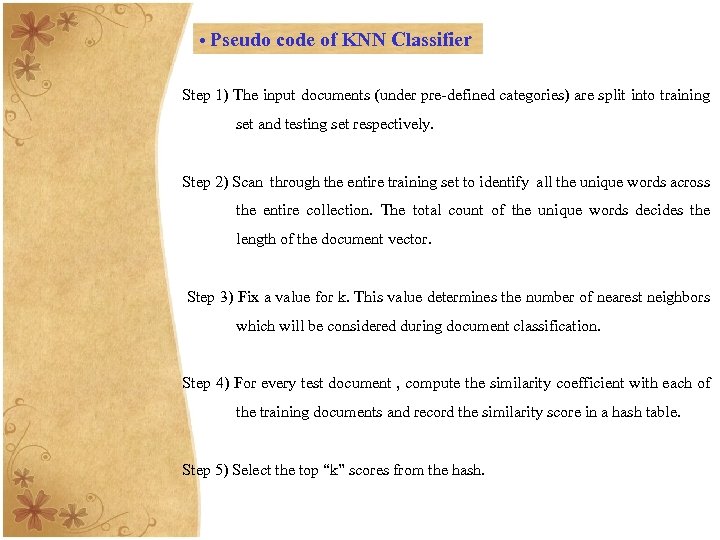  • Pseudo code of KNN Classifier Step 1) The input documents (under pre-defined