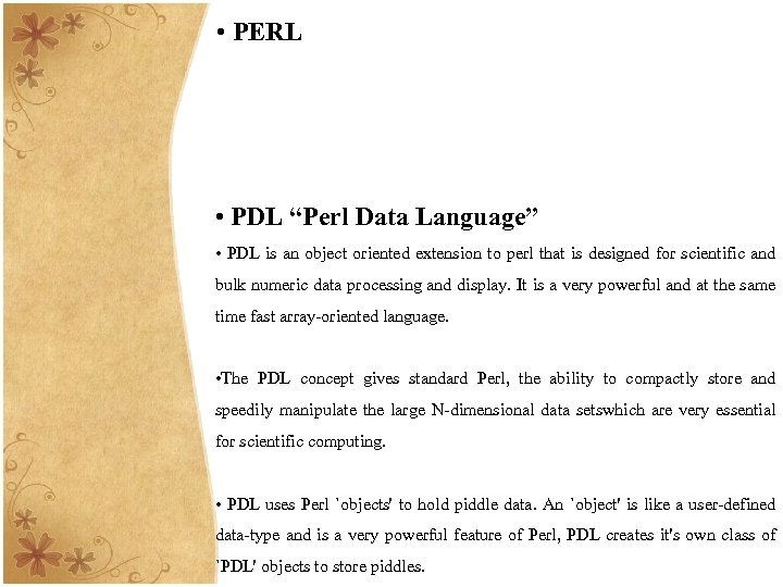  • PERL • PDL “Perl Data Language” • PDL is an object oriented