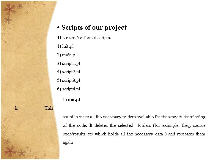  • Scripts of our project There are 6 different scripts. 1) init. pl