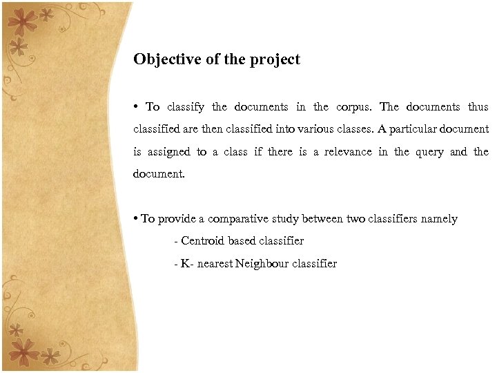 Objective of the project • To classify the documents in the corpus. The documents