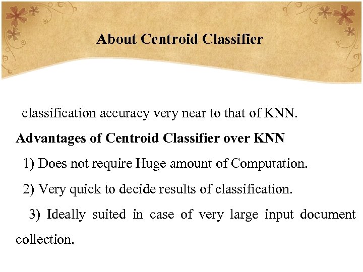 About Centroid Classifier classification accuracy very near to that of KNN. Advantages of Centroid