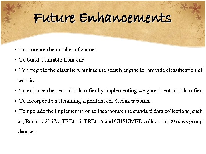 Future Enhancements • To increase the number of classes • To build a suitable