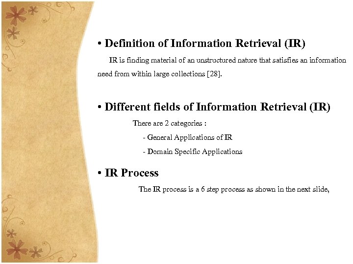  • Definition of Information Retrieval (IR) IR is finding material of an unstructured