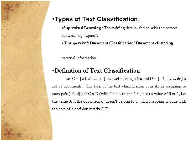  • Types of Text Classification: • Supervised Learning : The training data is