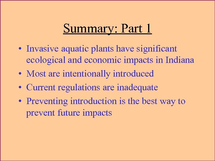 Summary: Part 1 • Invasive aquatic plants have significant ecological and economic impacts in