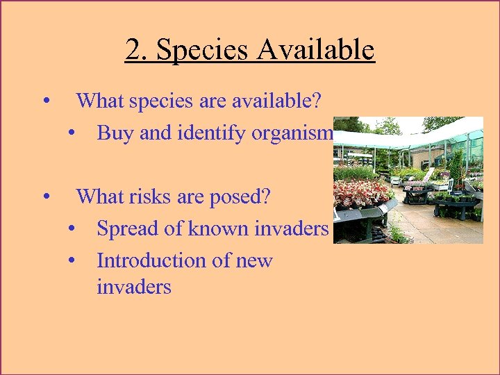 2. Species Available • What species are available? • Buy and identify organisms •