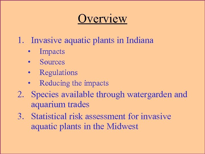 Overview 1. Invasive aquatic plants in Indiana • • Impacts Sources Regulations Reducing the