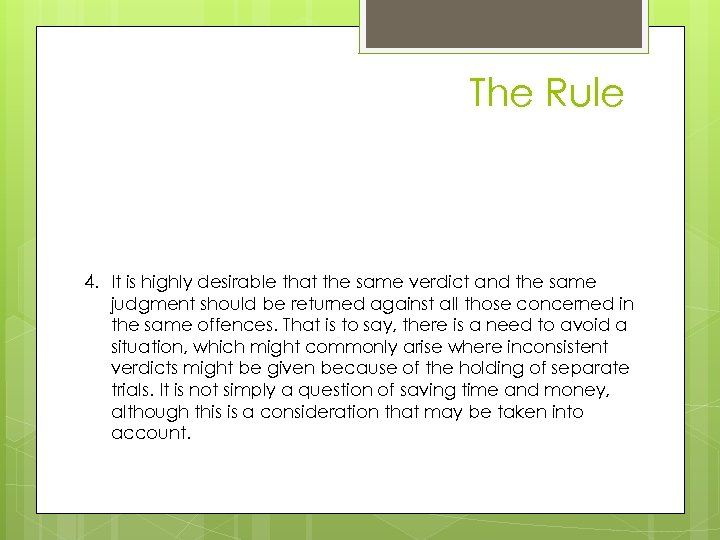 The Rule case 4. It is highly desirable that the same verdict and the