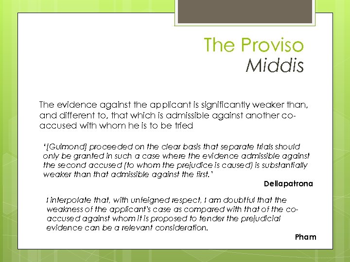 The Proviso Middis The evidence against the applicant is significantly weaker than, and different