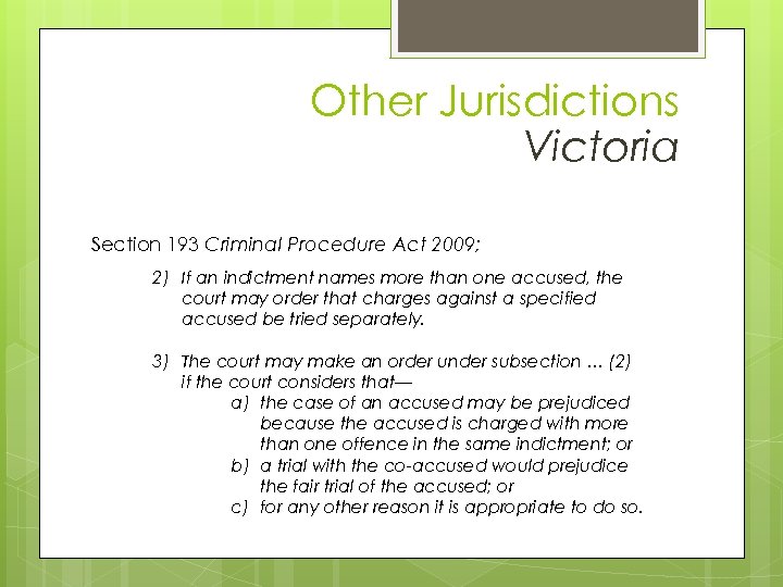 Other Jurisdictions & Victoria Section 193 Criminal Procedure Act 2009; 2) If an indictment