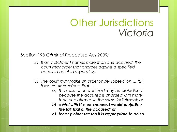 Other Jurisdictions & Victoria Section 193 Criminal Procedure Act 2009; 2) If an indictment