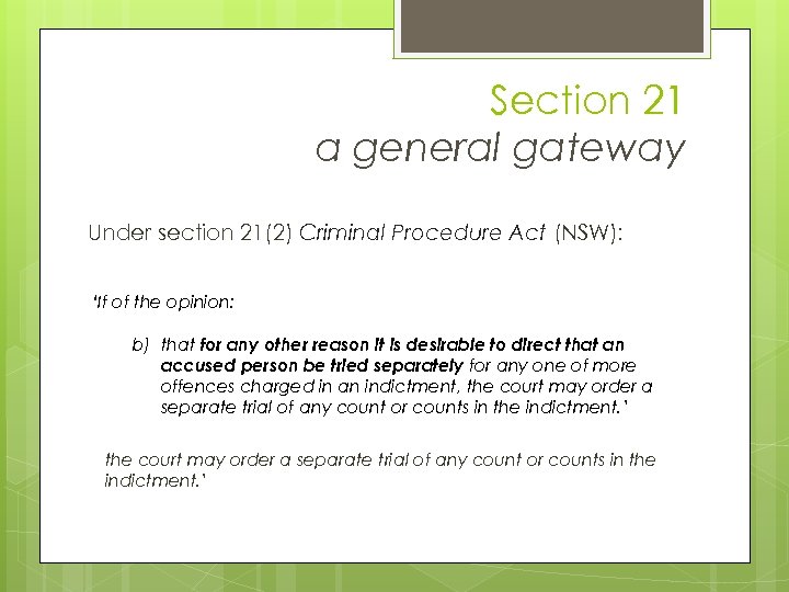 Section 21 a general gateway Under section 21(2) Criminal Procedure Act (NSW): ‘If of