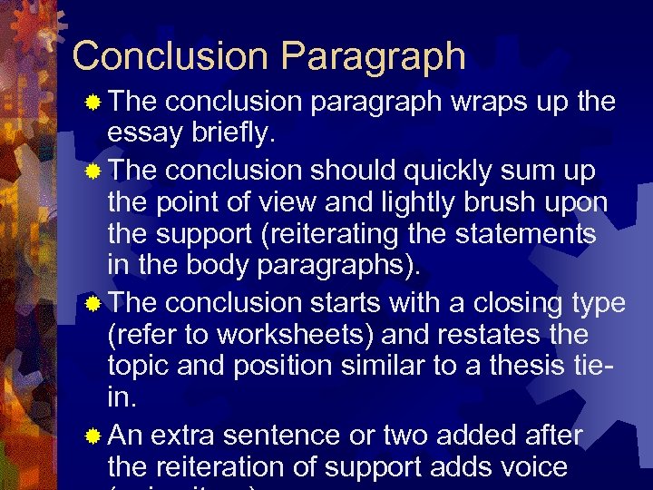 Conclusion Paragraph ® The conclusion paragraph wraps up the essay briefly. ® The conclusion