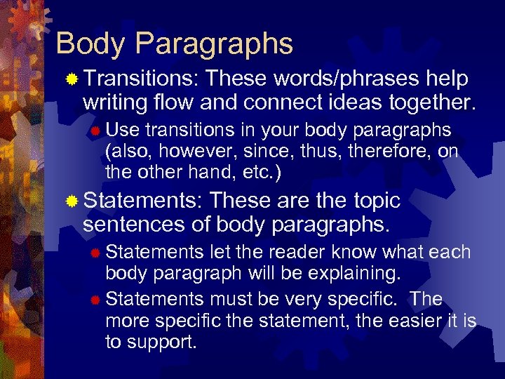 Body Paragraphs ® Transitions: These words/phrases help writing flow and connect ideas together. ®