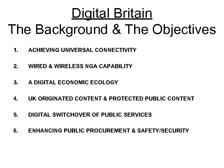 Digital Britain The Background & The Objectives 1. ACHIEVING UNIVERSAL CONNECTIVITY 2. WIRED &