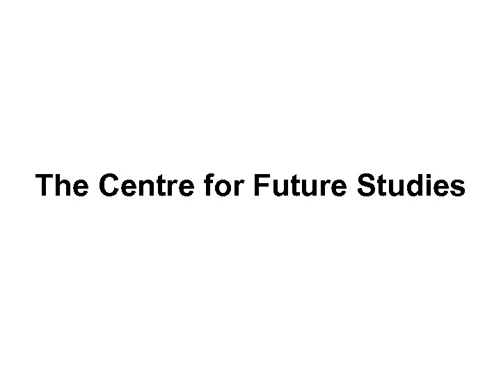 The Centre for Future Studies 