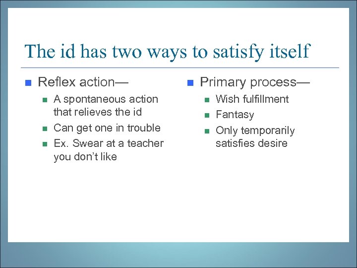 The id has two ways to satisfy itself n Reflex action— n n n