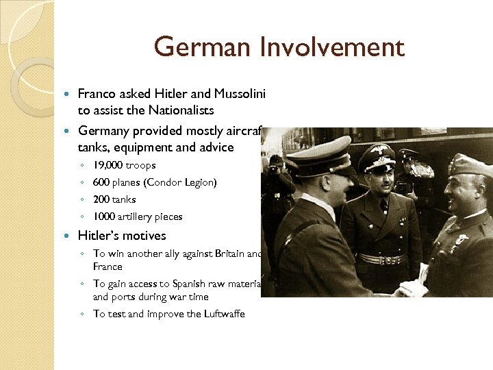 German Involvement Franco asked Hitler and Mussolini to assist the Nationalists Germany provided mostly